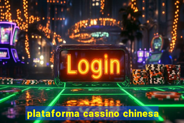 plataforma cassino chinesa